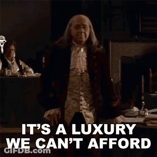1776 It's A Luxury We Can't Afford GIF