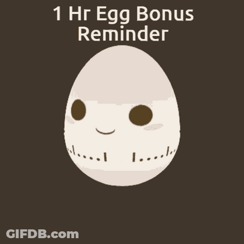 1Hr Egg Bonus Reminder GIF