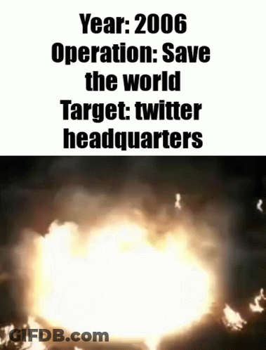 2006 Operation Save The World Explosion Twitter Headquarters GIF