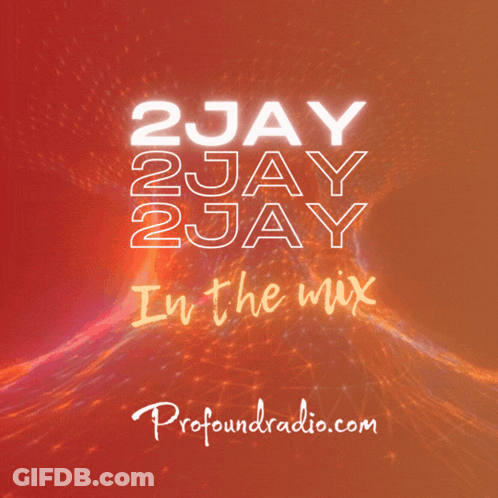 2Jay 2Jay 2Jay In The Mix Profoundradio.com Poster GIF