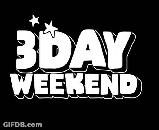 3 Day Weekend GIF