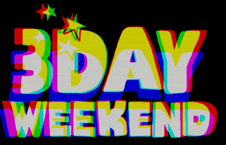 3 Day Weekend GIF