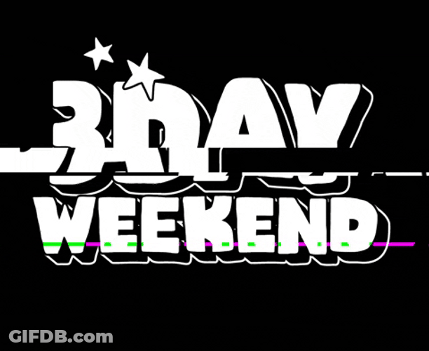 3 Day Weekend GIF
