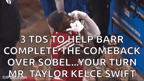 3 Tds To Help Barr Complete The Comeback Over Sobel Your Turn Mr. Taylor Kelce Swift GIF