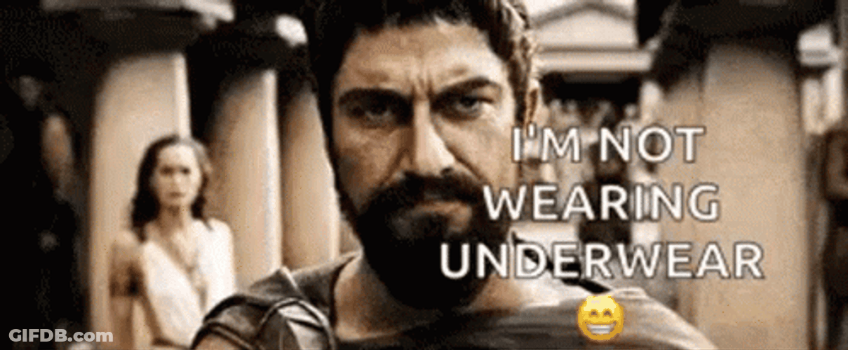 300 Im Not Wearing Underwear GIF