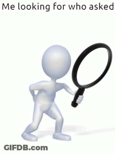 3D Man Holding Magnifying Glass Me Looking For Who Asked GIF