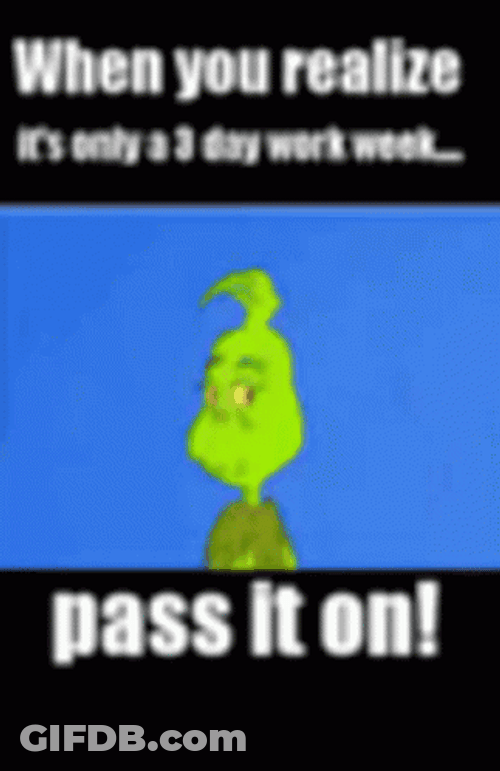 4 Day Weekend Grinch Face GIF