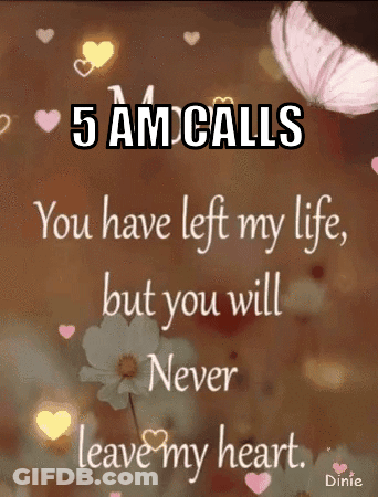 5 AM Calls Left My Life Never Leave My Heart GIF
