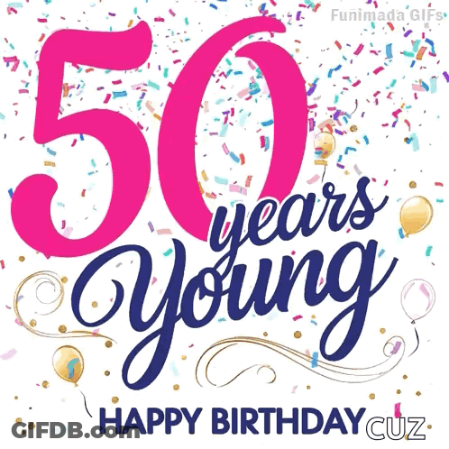50 Years Young Happy Birthday Cuz Greeting Card With Confetti And Balloons GIF