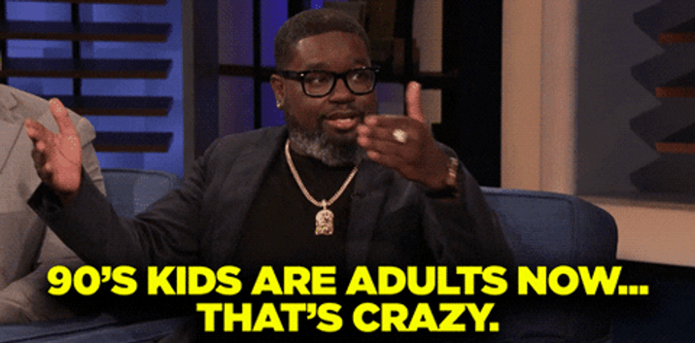 90S Kids Are Adults GIF
