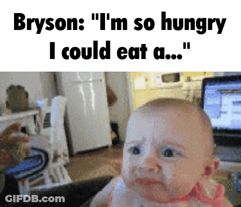 A Baby Crying With The Words Bryson " I 'M So Hungry I Could Eat A " Above It GIF