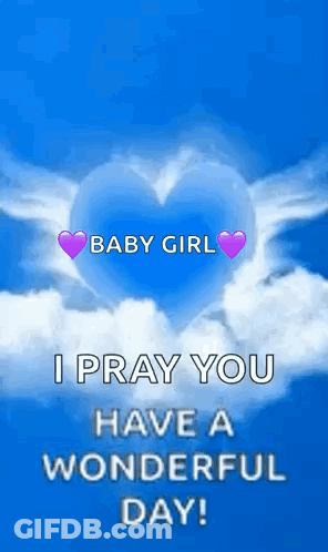 A Baby Girl I Pray You Have A Wonderful Day Greeting Card With A Heart In The Sky GIF