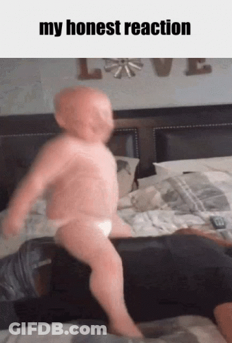 A Baby In A Diaper Is Jumping On A Bed With A Caption That Reads My Honest Reaction GIF