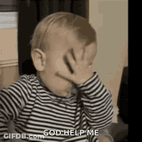 A Baby In A Striped Shirt Is Covering His Face With His Hand And Saying `` God Help Me '' . GIF
