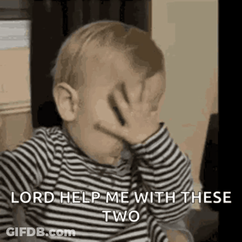 A Baby In A Striped Shirt Is Covering His Face With His Hand And Saying `` Lord Help Me With These Two '' . GIF