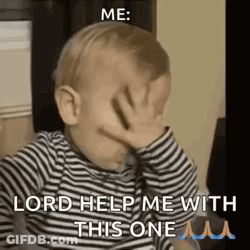A Baby Is Covering His Face With His Hands And Says Lord Help Me With This One GIF
