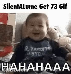 A Baby Is Crying And Laughing With The Words `` Silentalume Get 73 Gif Hahaaaa '' . GIF