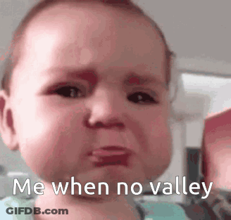 A Baby Is Crying And Making A Funny Face With The Words `` Me When No Valley '' . GIF
