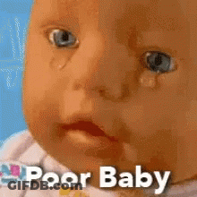 A Baby Is Crying With A Tear Coming Out Of Its Eye And The Words Poor Baby Written Below It . GIF