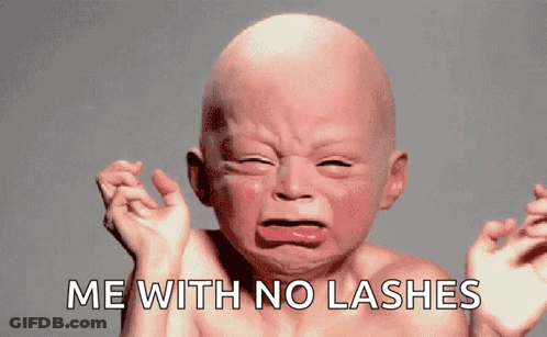 A Baby Is Crying With The Words " Me With No Lashes " Above It GIF