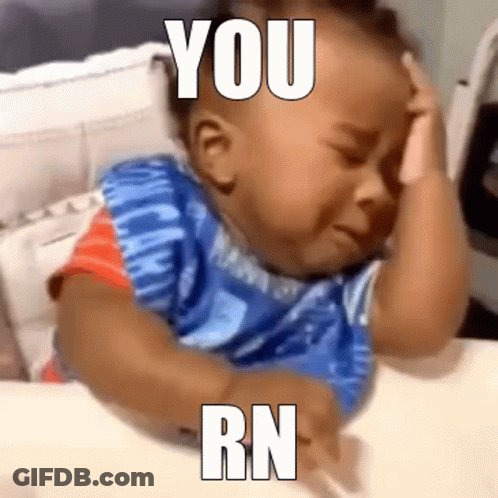 A Baby Is Crying With The Words You Rn On The Bottom GIF