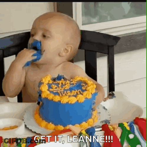 A Baby Is Eating A Birthday Cake With The Words Get It Leanne Written On The Bottom GIF