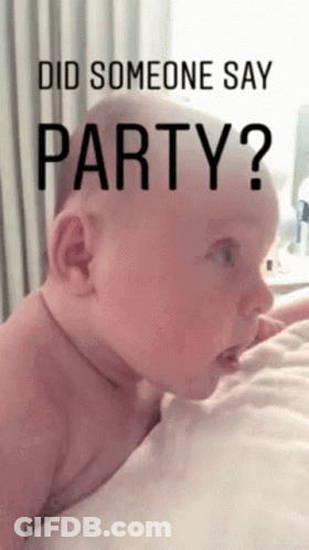 A Baby Is Laying On A Bed With The Words `` Did Someone Say Party ? '' GIF