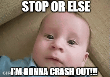 A Baby Is Laying On A Couch With A Caption That Says `` Stop Or Else I 'M Gonna Crash Out !! '' GIF