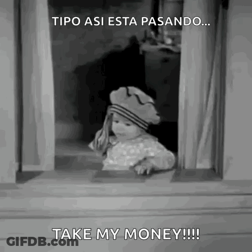 A Baby Is Looking Out Of A Window With The Words `` Take My Money '' Written On It . GIF