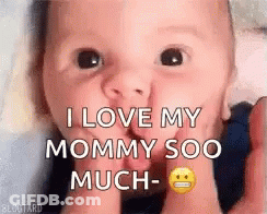 A Baby Is Making A Face And Saying `` I Love My Mommy So Much '' . GIF