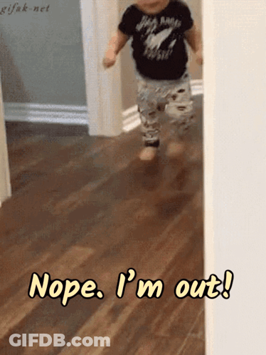 A Baby Is Running Down A Hallway With The Words Nope I 'M Out GIF