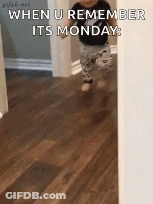 A Baby Is Running Down A Hallway With The Words `` When U Remember It 'S Monday '' Written On It . GIF