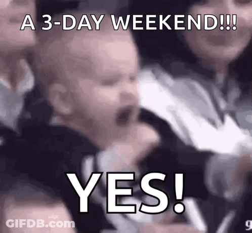A Baby Is Screaming In A Crowd With The Words A 3 Day Weekend !!! Yes ! GIF