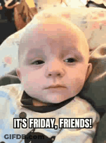 A Baby Is Sitting In A High Chair With The Words `` It 'S Friday , Friends '' Written On It . GIF