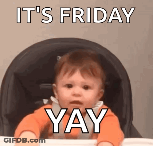 A Baby Is Sitting In A High Chair With The Words `` It 'S Friday Yay '' On It . GIF