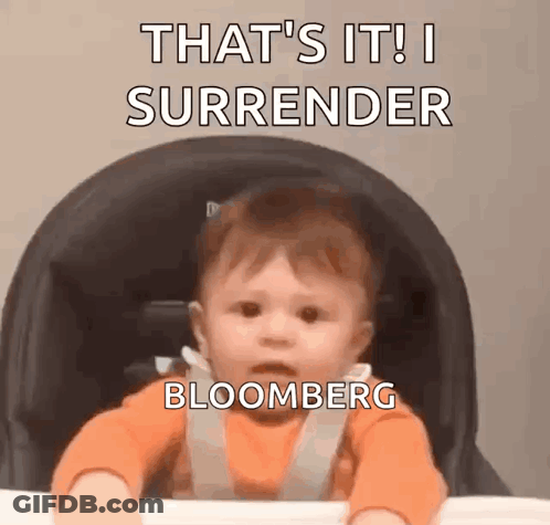 A Baby Is Sitting In A High Chair With The Words `` That 'S It ! I Surrender Bloomberg '' On It . GIF
