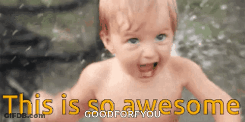 A Baby Is Smiling With The Words " This Is So Awesome Good For You " Above Him GIF