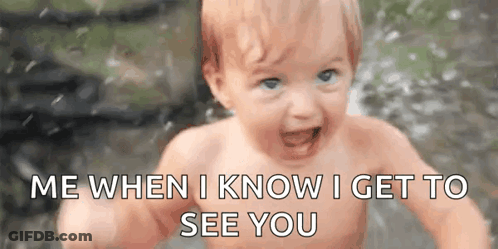 A Baby Is Standing In The Water With The Words `` Me When I Know I Get To See You '' Written On The Bottom . GIF