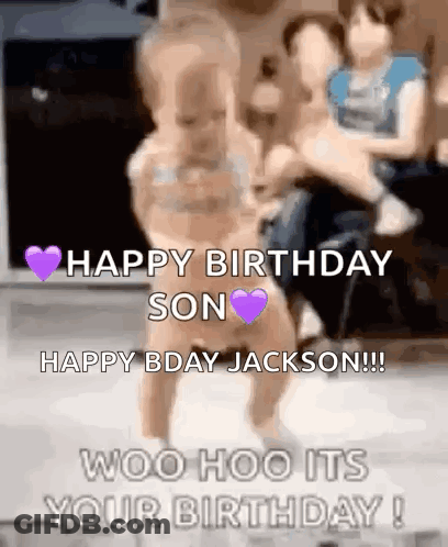 A Baby Is Walking On The Floor With The Words `` Happy Birthday Son Happy Bday Jackson ! '' GIF