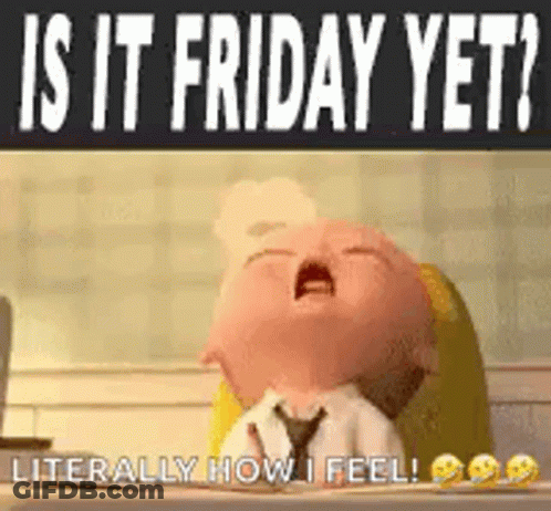 A Baby Is Yawning And Crying With The Words `` Is It Friday Yet ? Literally How I Feel ! '' . GIF