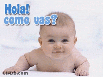 A Baby Laying On Its Stomach With The Words Hola Como Vas Written Above It GIF