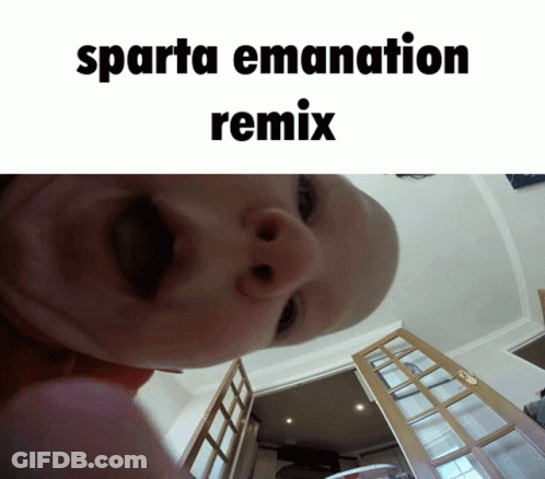 A Baby Making A Funny Face With The Words Sparta Emanation Remix Written Above It GIF