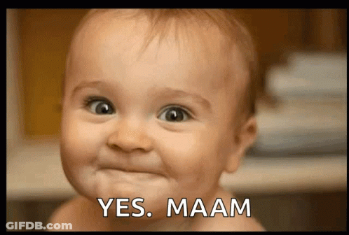 A Baby Making A Funny Face With The Words Yes Maam Below It GIF