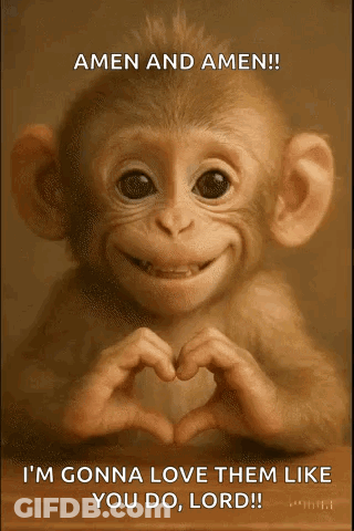 A Baby Monkey Making A Heart Shape With Its Hands With The Words Amen And Amen I 'M Gonna Love Them Like You Do Lord GIF