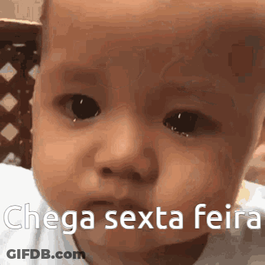 A Baby 'S Face Is Shown With The Words " Chega Sexta Feira " Written On It GIF