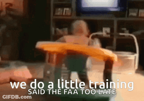 A Baby Sits At A Table With The Words We Do A Little Training Said The Faa Too Late Below It GIF