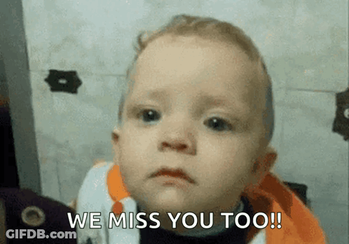 A Baby With A Sad Look On His Face And The Words We Miss You Too On The Bottom GIF