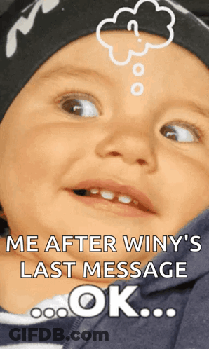 A Baby With A Thought Bubble Above His Head With The Words Me After Winy 'S Last Message Ok GIF
