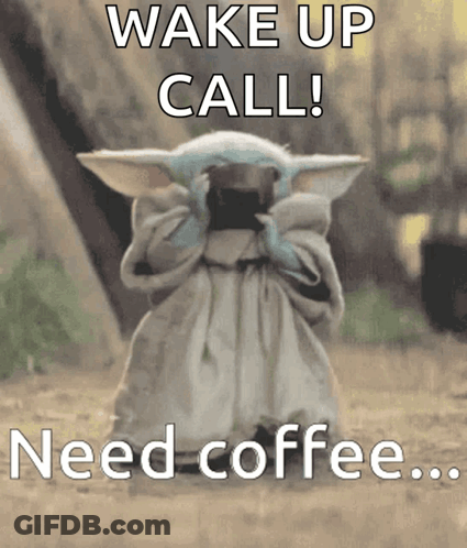A Baby Yoda From The Mandalorian Is Holding A Cell Phone And Says `` Wake Up Call ! Need Coffee ... '' . GIF