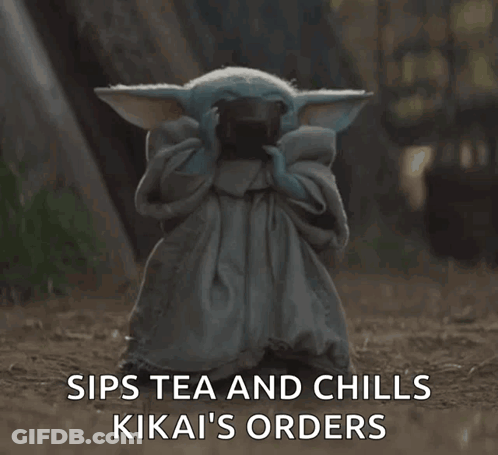 A Baby Yoda Holding A Cup Of Tea With The Words Sips Tea And Chills Kika 'S Orders GIF